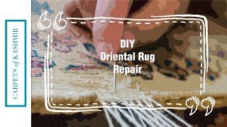 DIY Oriental Rug Repair | Kashmir Oriental Carpets | HD