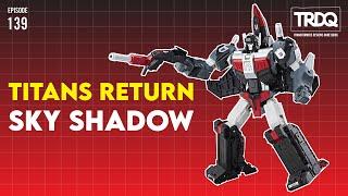 TRDQ: Titans Return Sky Shadow review