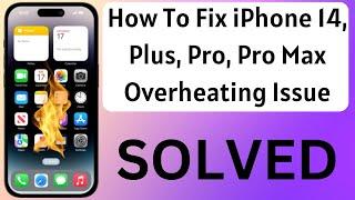 How To Fix iPhone 14, Plus, Pro, Pro Max Overheating Issue Solved