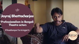 Joyraj Bhattacharjee | Professional Theatre Actor