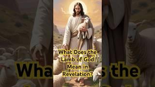 What Does the Lamb of God Mean in Revelation?