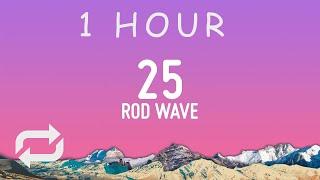 Rod Wave - 25 (Lyrics) | 1 hour