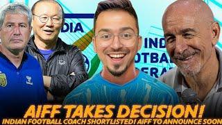 AIFF takes decision on Indian Football team Coach! AIFF shortlist, Park hang seo leading the race?