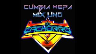 CUMBIA WEPA MIX-1 BY DJ CACHORRO