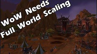 WoW Needs FULL WORLD Scaling !!