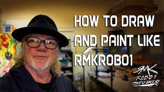 RMKROBO1 #1 How To Videos, Draw, Paint, Design and a Life time of experience.