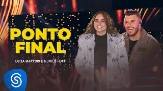 Luiza Martins e Murilo Huff - Ponto Final (Clipe Oficial)