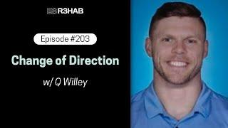 203. Change of Direction w/ Q Willey
