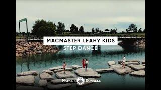 MacMaster Leahy Kids Take Step-Dancing to the Next Level