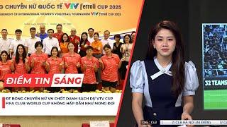 Điểm tin 19/6 | Đội tuyển bóng chuyền nữ Việt Nam chốt danh sách tham dự VTV Cup 2025