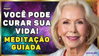 Louise Hay. Você Pode Curar sua Vida. Meditação Guiada para Cura em todas as Áreas da Vida