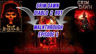 Grim Dawn Diablo 2 Reign of Terror Necromancer Walkthrough Episode 1