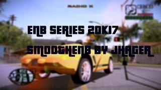 GTA SA Enb Series™ 2017 | SmoothENB By Jhager [V to SA] 1080p