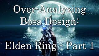 An Over-Analysis of FROM Software Boss Design: Elden Ring Part 1