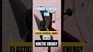 Rubber-Powered Fan! Converting Elastic Potential Energy into Kinetic Energy
