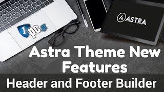 Astra Theme New Features - Header and Footer Builder