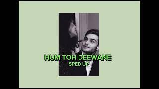 Hum toh deewane (sped up) | Tiktok version*