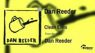 Dan Reeder - Clean Elvis