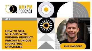 #401 - How To Sell Millions with Premium Product Pricing & Unique Marketing Strategies