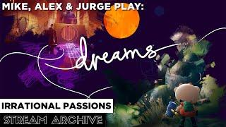 Dreams Stream #1 w/ Mike, Alex & Jurge