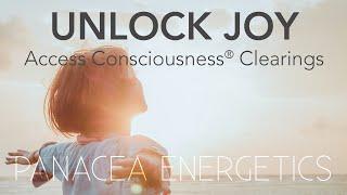 Clearings to Have More Joy in Life ~ Access Consciousness® ~ Raise Your Vibration