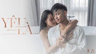 Yêu Là... (Invisible) - Trọng Hiếu | Official Music Video 4k