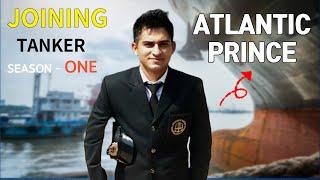 Joining Atlantic Prince | Finest Product Tanker | Life at Sea | Episode 1