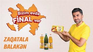 Bizim evde Final var Zaqatala-Balaken