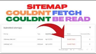 How To Fix Sitemap Couldn't Fetch or Couldn't be Read Errors In Google Search Console