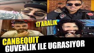 CanbeQuit - "YAKIŞIKLI GÜVENLİK İLE UĞRAŞIYOR" 17 Aralık