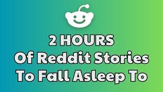 2 HOURS of Interesting Stories to Fall Asleep to | Best Reddit Stories Compilation - Best of Reddit