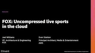 AWS re:Invent 2020: FOX: Uncompressed live sports in the cloud