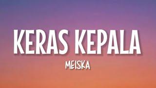 Meiska - Keras Kepala (Lirik Lagu)