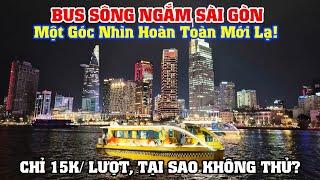 Khám Phá Sài Gòn Bằng Bus Sông - Một Gốc Nhìn Hoàn Toàn Mới Lạ, Mà Giá Chỉ 15k, Tại Sao Không Thử?