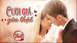 CƯỚI GIẢ YÊU THẬT - Tập Full | Cô gái giả vờ bị câm vô tình cưới tổng tài lạnh lùng