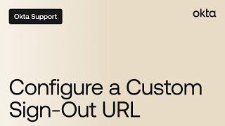 Configure a Custom Sign Out URL | Okta Support