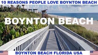 10 REASONS WHY PEOPLE LOVE BOYNTON BEACH FLORIDA USA