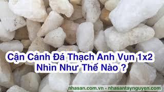 Cận Cảnh Đá Thạch Anh Vụn 1x2 Tại Nhà Sàn Tây Nguyên Nhìn Như Thế Nào?