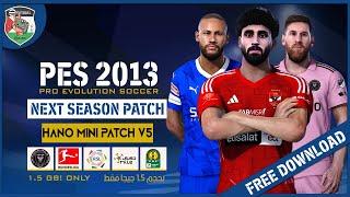 PES 2013 Next Season Patch 2024 - HANO Mini Patch V5 AIO | Only 1.5Gb!