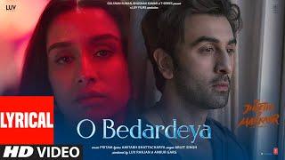 O Bedardeya (Lyrical) Tu Jhoothi Main Makkaar | Ranbir, Shraddha | Pritam | Arijit Singh | Amitabh B