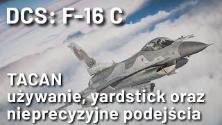 DCS: F-16C - TACAN, wykorzystanie, yardstick, nieprecyzyjne podejścia