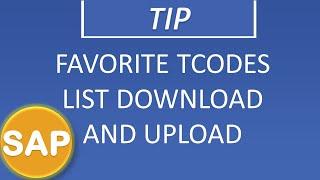 Favorite Tcodes List Download and Upload