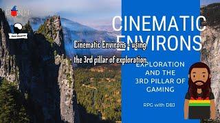 Cinematic Environs - using the 3rd pillar of exploration