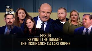 Beyond The Damage: The Insurance Catastrophe | EP306 | The Dr. Phil Podcast