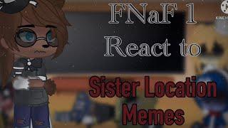 FNaF 1 React to Sister Location memes | Warning : Blood/Gore/Flashing Lights  MY AU