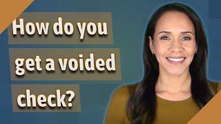 How do you get a voided check?