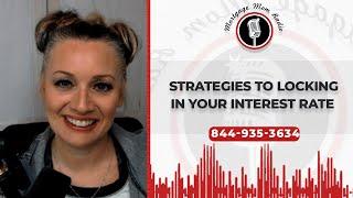 Mortgage Mom Live - Strategies to locking in your interest rate!