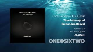 Forerunners & Mir Omar - Time Interrupted (Subandrio Remix) [ODST0012] - Full Length