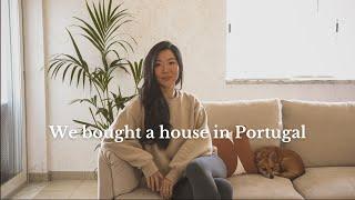 We bought a house in Portugal.