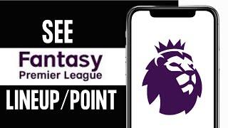 How to See Lineup and Check Points on FPL on Mobile